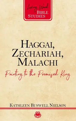 Hagai, Zaharia, Maleahi: Îndreptându-se spre Regele promis - Haggai, Zechariah, Malachi: Pointing to the Promised King