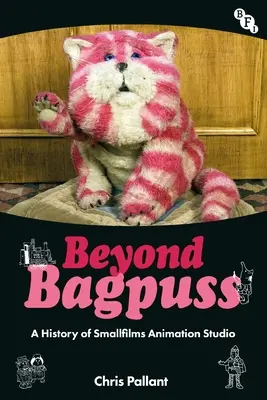 Dincolo de Bagpuss: O istorie a studioului de animație Smallfilms - Beyond Bagpuss: A History of Smallfilms Animation Studio