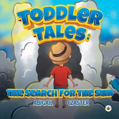Toddler Tales: Căutarea Soarelui: The Search for the Sun - Toddler Tales: The Search for the Sun