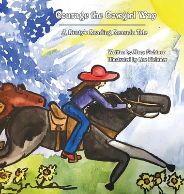 Courage the Cowgirl Way (Curaj în stilul văcuței): O poveste de lectură a lui Rusty Remuda - Courage the Cowgirl Way: A Rusty's Reading Remuda Tale