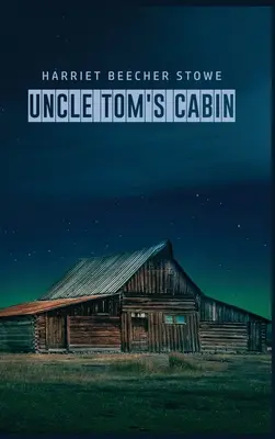 Cabana unchiului Tom - Uncle Tom's Cabin