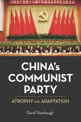 Partidul Comunist Chinez: Atrofie și adaptare - China's Communist Party: Atrophy and Adaptation