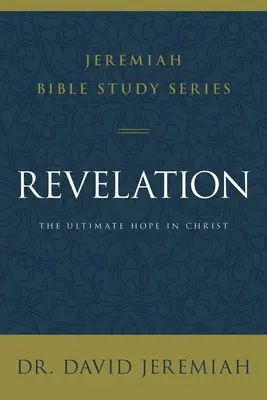Apocalipsa: Speranța supremă în Hristos - Revelation: The Ultimate Hope in Christ