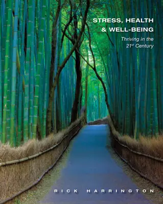 Stres, sănătate și bunăstare: A prospera în secolul XXI - Stress, Health & Well-Being: Thriving in the 21st Century