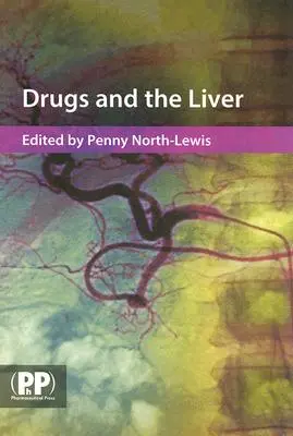 Medicamentele și ficatul: Un ghid pentru manipularea medicamentelor în disfuncțiile hepatice - Drugs and the Liver: A Guide to Drug Handling in Liver Dysfunction