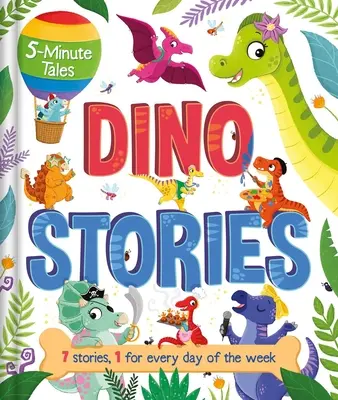 5-Minute Tales: Dino Povești: Cu 7 povești, câte una pentru fiecare zi a săptămânii - 5-Minute Tales: Dino Stories: With 7 Stories, 1 for Every Day of the Week