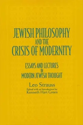 Filozofia evreiască și criza modernității: Eseuri și conferințe în gândirea evreiască modernă - Jewish Philos & Crisis Modernity: Essays and Lectures in Modern Jewish Thought