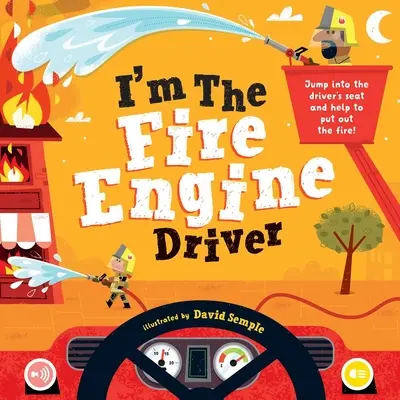 Eu sunt șoferul mașinii de pompieri: Sari în scaunul șoferului și ajută la stingerea incendiului! - I'm the Fire Engine Driver: Jump Into the Driver's Seat and Help to Put Out the Fire!