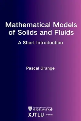 Modele matematice ale solidelor și fluidelor: o scurtă introducere - Mathematical Models of Solids and Fluids: a short introduction
