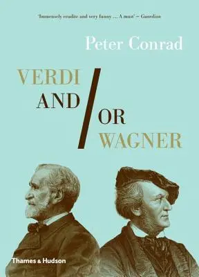 Verdi și / sau Wagner: Doi oameni, două lumi, două secole - Verdi And/Or Wagner: Two Men, Two Worlds, Two Centuries