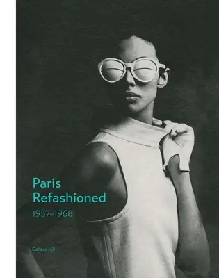 Parisul refăcut, 1957-1968 - Paris Refashioned, 1957-1968