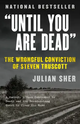 Până la moarte: condamnarea pe nedrept a lui Steven Truscott (Until You Are Dead: The Wrongful Conviction of Steven Truscott) - Until You Are Dead: The Wrongful Conviction of Steven Truscott