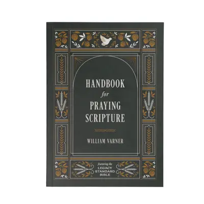 Manual pentru rugăciunea Scripturii: Prezentând Biblia Legacy Standard - Handbook for Praying Scripture: Featuring the Legacy Standard Bible