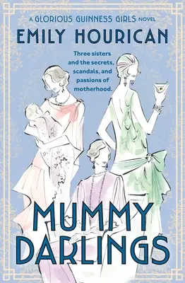 Mummy Darlings: Un roman despre Glorious Guinness Girls - Mummy Darlings: A Glorious Guinness Girls Novel