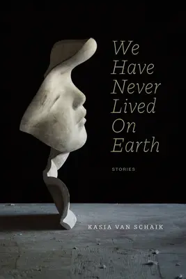 Nu am trăit niciodată pe Pământ - We Have Never Lived on Earth