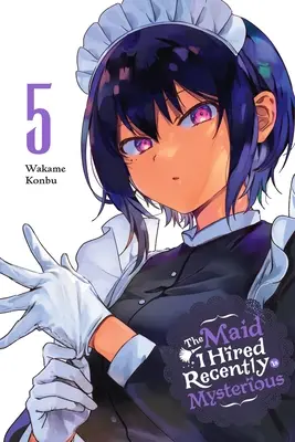 Menajera pe care am angajat-o recent este misterioasă, Vol. 5 - The Maid I Hired Recently Is Mysterious, Vol. 5
