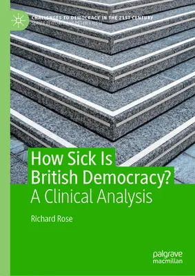 Cât de bolnavă este democrația britanică? O analiză clinică - How Sick Is British Democracy?: A Clinical Analysis