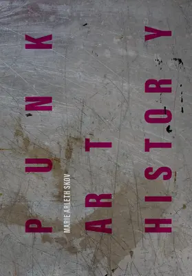 Istoria artei punk: Opere de artă din generația europeană No Future - Punk Art History: Artworks from the European No Future Generation