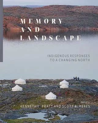 Memorie și peisaj: răspunsuri indigene la un nord în schimbare - Memory and Landscape: Indigenous Responses to a Changing North
