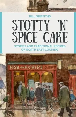 Stotty 'n' Spice Cake - Povești și rețete tradiționale de gătit din nord-est - Stotty 'n' Spice Cake - Stories and traditional recipes of North East cooking