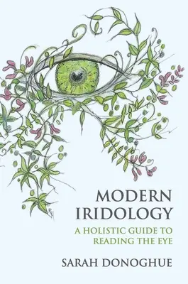 Iridologia modernă: Un ghid holistic pentru citirea ochilor - Modern Iridology: A Holistic Guide to Reading the Eyes