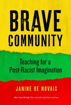 Comunitatea curajoasă: Predarea pentru o imaginație post-rasistă - Brave Community: Teaching for a Post-Racist Imagination