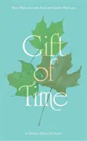 Gift of Time - Jurnalul unei familii bolnave de cancer - Gift of Time - A Family's Diary of Cancer