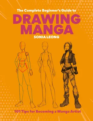 Ghidul complet al începătorului pentru a desena manga: 101 sfaturi pentru a deveni un artist manga - The Complete Beginner's Guide to Drawing Manga: 101 Tips for Becoming a Manga Artist