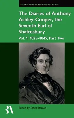 The Diaries of Anthony Ashley-Cooper, the Seventh Earl of Shaftesbury: Vol. 1: 1825-1845, Partea a doua - The Diaries of Anthony Ashley-Cooper, the Seventh Earl of Shaftesbury: Vol. 1: 1825-1845, Part Two