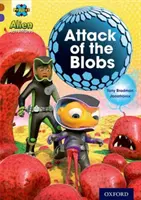 Project X Alien Adventures: Brown Book Band, Oxford Nivelul 11: Attack of the Blobs - Project X Alien Adventures: Brown Book Band, Oxford Level 11: Attack of the Blobs