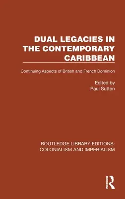 Moșteniri duale în Caraibe contemporane: Aspecte continue ale dominației britanice și franceze - Dual Legacies in the Contemporary Caribbean: Continuing Aspects of British and French Dominion