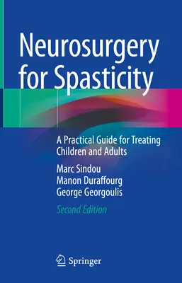 Neurochirurgie pentru spasticitate: Un ghid practic pentru tratarea copiilor și a adulților - Neurosurgery for Spasticity: A Practical Guide for Treating Children and Adults