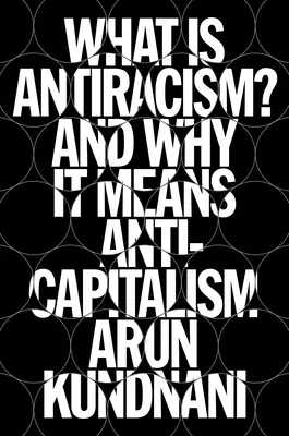 Ce este antiracismul? What Liberals Dont Understand about Race (Ce nu înțeleg liberalii despre rasă) - What Is Antiracism?: What Liberals Dont Understand about Race