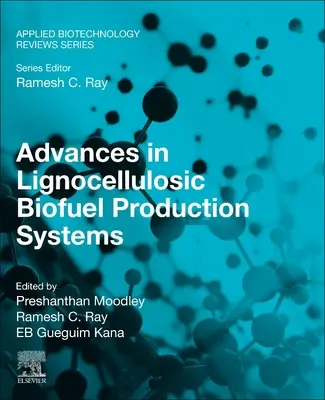 Progrese în sistemele de producție a biocombustibililor lignocelulozici - Advances in Lignocellulosic Biofuel Production Systems