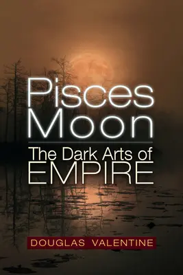 Luna Peștilor: Artele întunecate ale imperiului - Pisces Moon: The Dark Arts of Empire