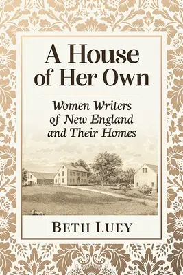 O casă a ei: Scriitoarele din Noua Anglie și casele lor - A House of Her Own: Women Writers of New England and Their Homes