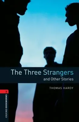 Oxford Bookworms Library: The Three Strangers and Other Stories: Nivelul 3: 1000-Word Vocabulary - Oxford Bookworms Library: The Three Strangers and Other Stories: Level 3: 1000-Word Vocabulary