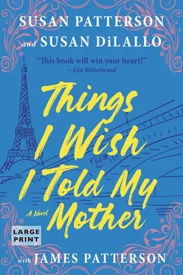 Lucruri pe care aș fi vrut să i le spun mamei mele: Lectura de vară perfectă pentru mamă și fiică - Things I Wish I Told My Mother: The Perfect Mother-Daughter Summer Read