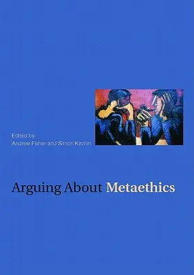 Argumente despre metaetică - Arguing about Metaethics