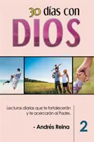 30 Das con Dios (Volumul 2): Lecturas diarias que te fortalecern y te acercarn al Padre - 30 Das con Dios (Volumen 2): Lecturas diarias que te fortalecern y te acercarn al Padre