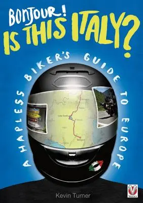 Bonjour! Este aceasta Italia? - Ghidul european al unui motociclist nefericit - Bonjour! is This Italy? - A Hapless Biker's Guide to Europe