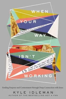 Când calea ta nu funcționează: Găsirea scopului și a mulțumirii prin conectarea profundă cu Isus - When Your Way Isn't Working: Finding Purpose and Contentment Through Deep Connection with Jesus