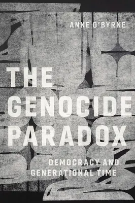 Paradoxul genocidului: democrație și timp generațional - The Genocide Paradox: Democracy and Generational Time