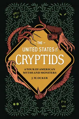 Statele Unite ale Cryptidelor: Un tur al miturilor și monștrilor americani - The United States of Cryptids: A Tour of American Myths and Monsters