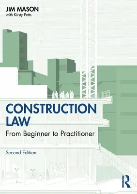 Dreptul construcțiilor: De la începător la practician - Construction Law: From Beginner to Practitioner