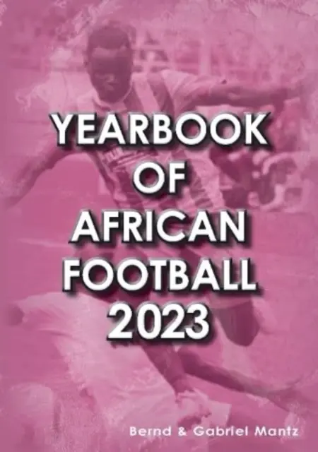 Anuarul fotbalului african 2023 - Yearbook of African Football 2023