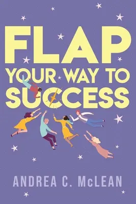FLAP Calea ta către succes - FLAP Your Way to Success