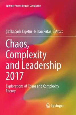 Haos, complexitate și leadership 2017: Explorări ale teoriei haosului și complexității - Chaos, Complexity and Leadership 2017: Explorations of Chaos and Complexity Theory