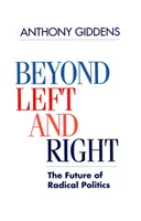 Dincolo de stânga și dreapta - Viitorul politicii radicale (Giddens Anthony (London School of Economics and Political Science)) - Beyond Left and Right - The Future of Radical Politics (Giddens Anthony (London School of Economics and Political Science))