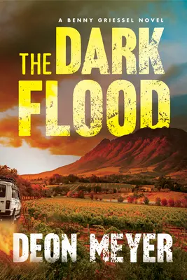 The Dark Flood: Un roman Benny Griessel - The Dark Flood: A Benny Griessel Novel